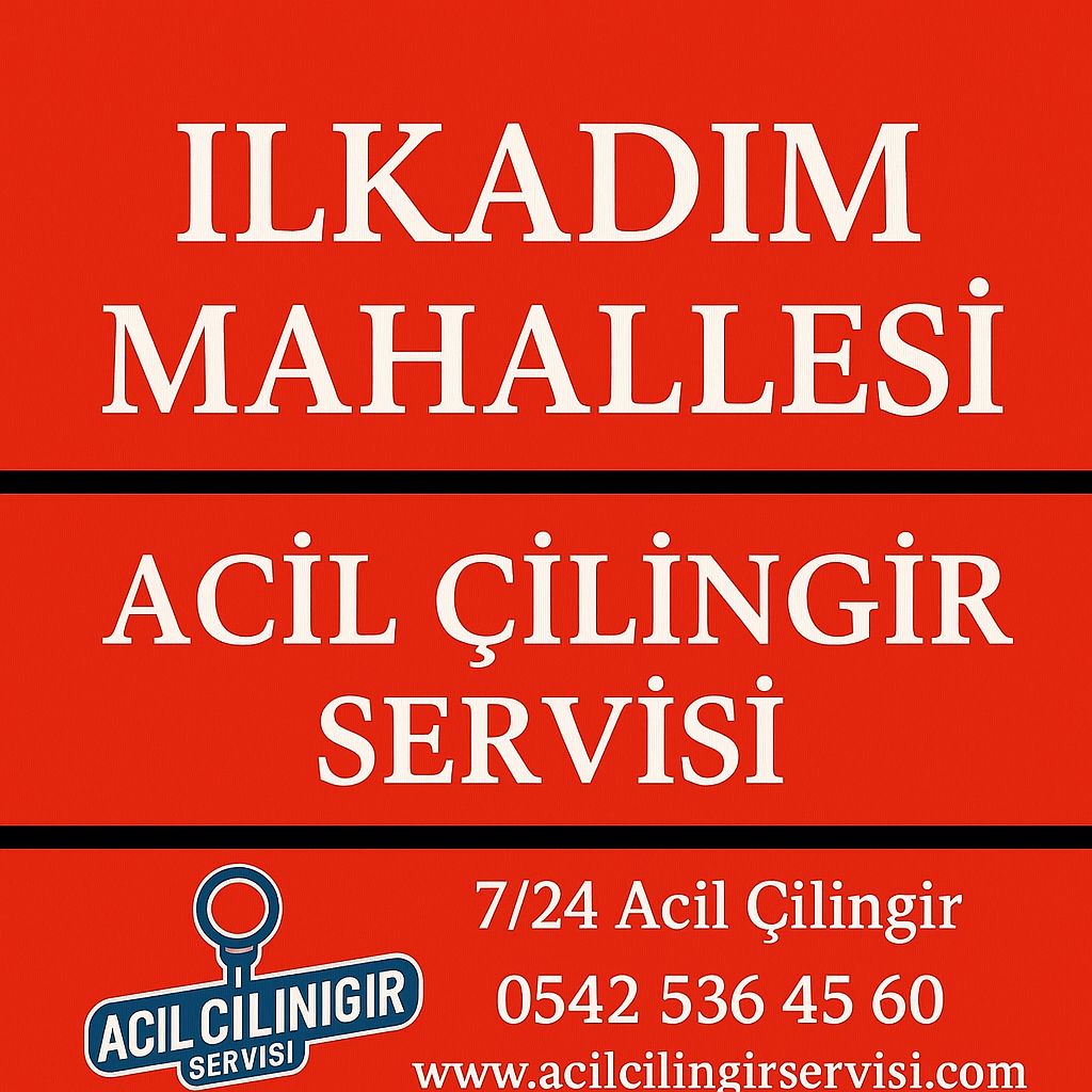 İlkadım Mahallesi Acil Çilingir Servisi  7/24 Hızlı ve Güvenilir Hizmet